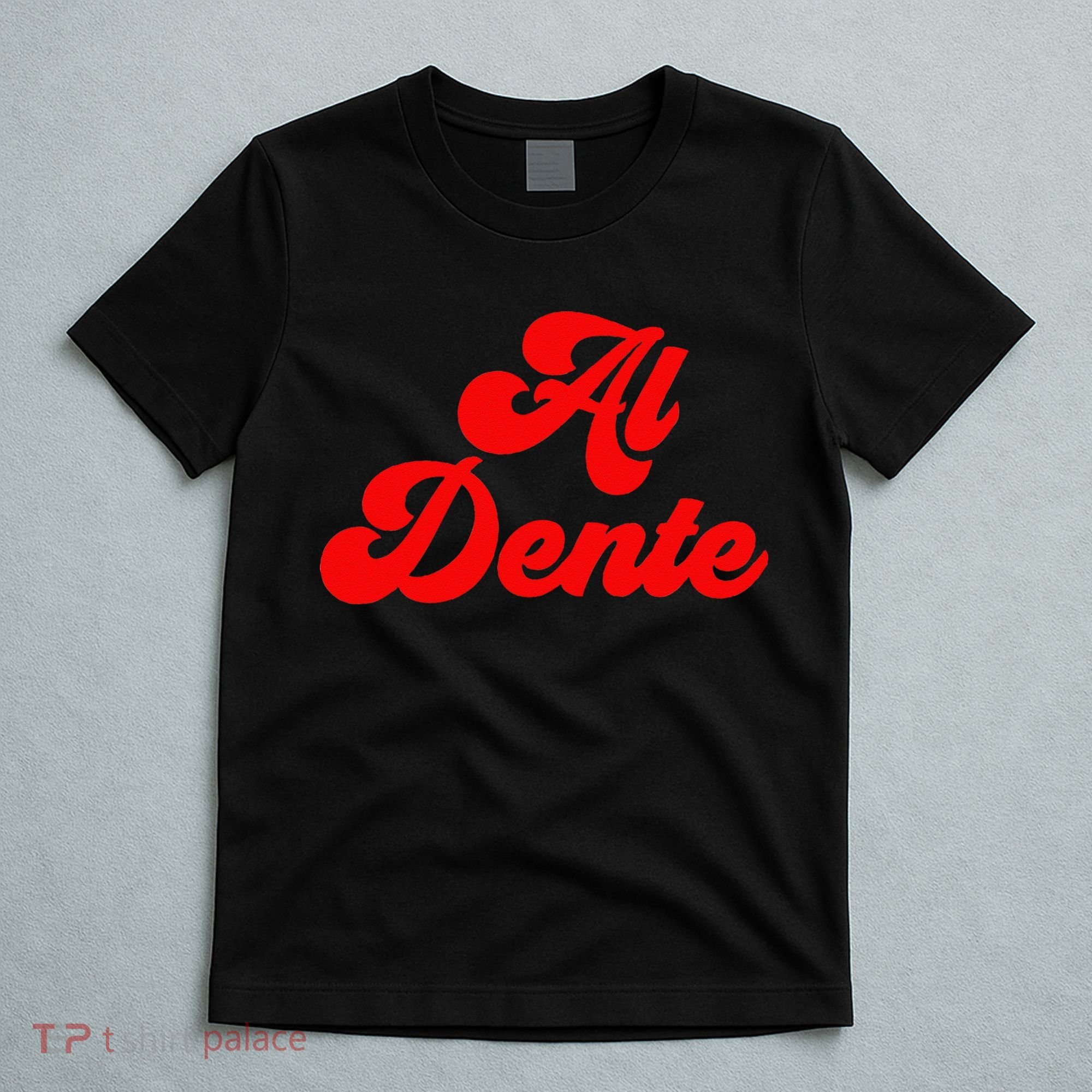 Al Dente Pasta Gifts Spaghetti Italian Gift For Pasta T-Shirt