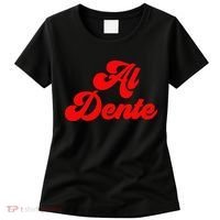 Al Dente Pasta Gifts Spaghetti Italian Gift For Pasta Women's T-Shirt thumb 0