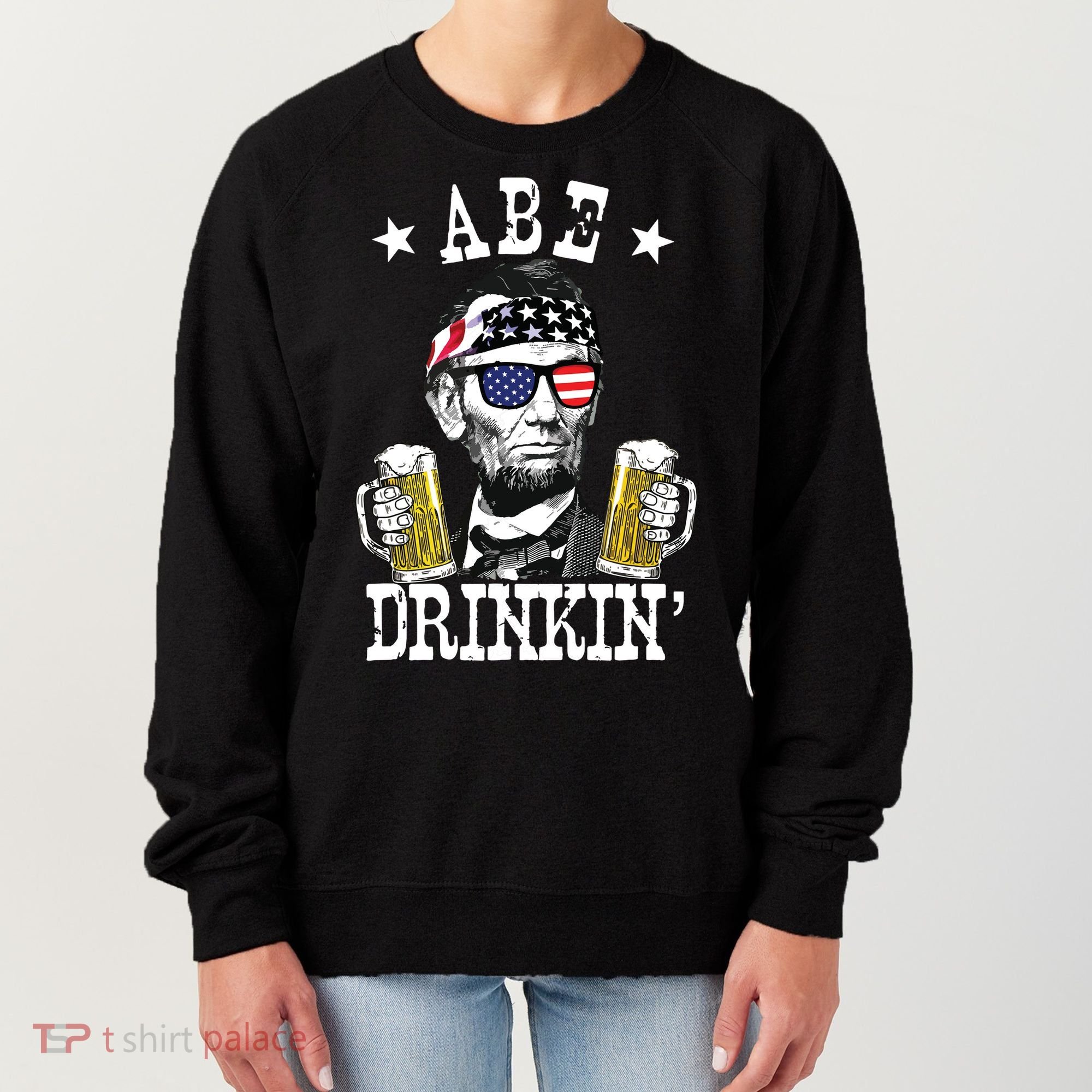 Abe Drinkin Patriotic American Abraham Lincoln Drinking Women's Sweatshirt
