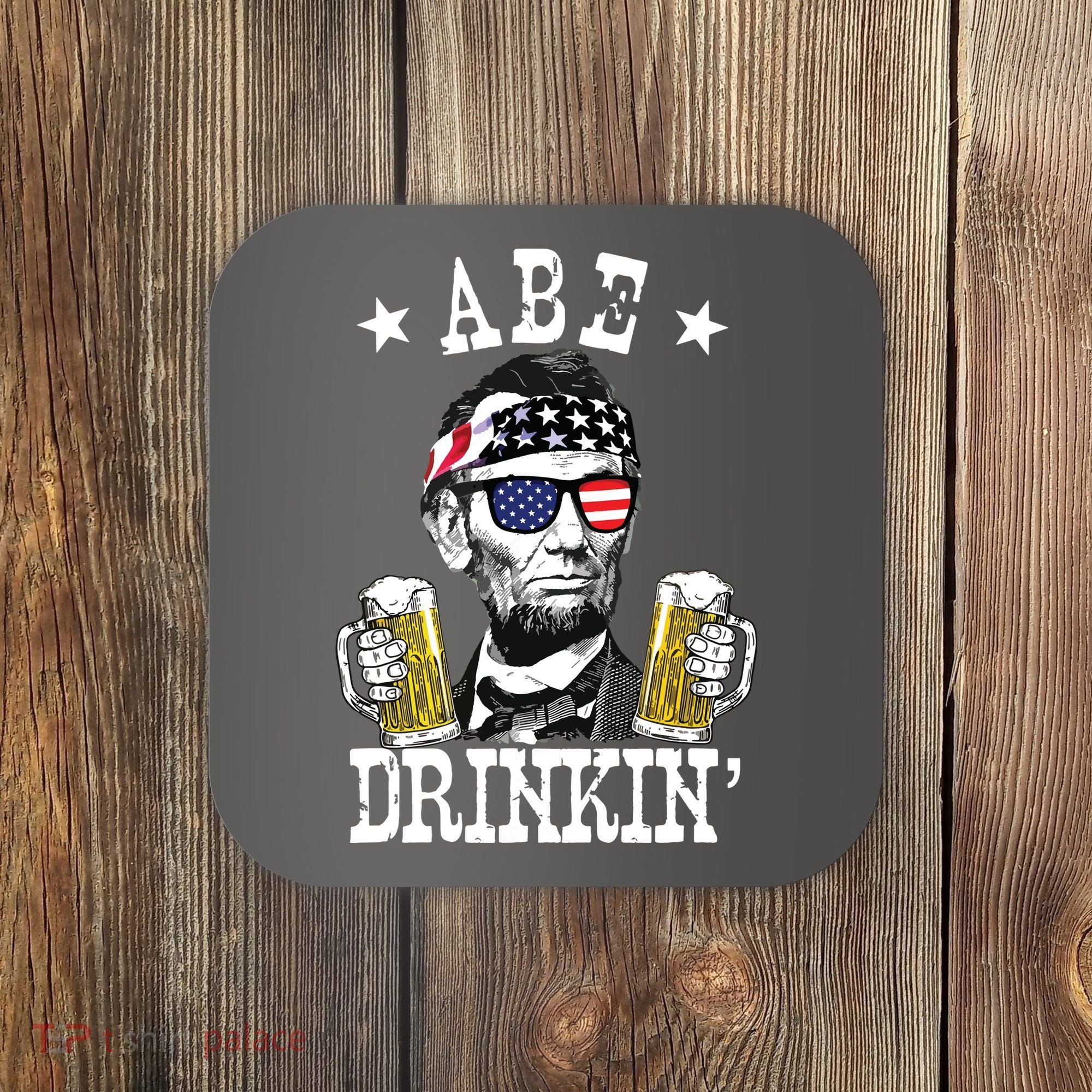 Abe Drinkin Patriotic American Abraham Lincoln Drinking Coaster
