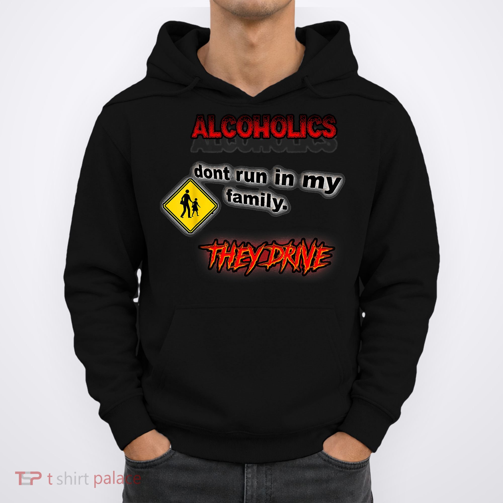 Alcoholics Dont Run In My Family They Drive Funny Hoodie