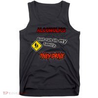 Alcoholics Dont Run In My Family They Drive Funny Tank Top thumb 0