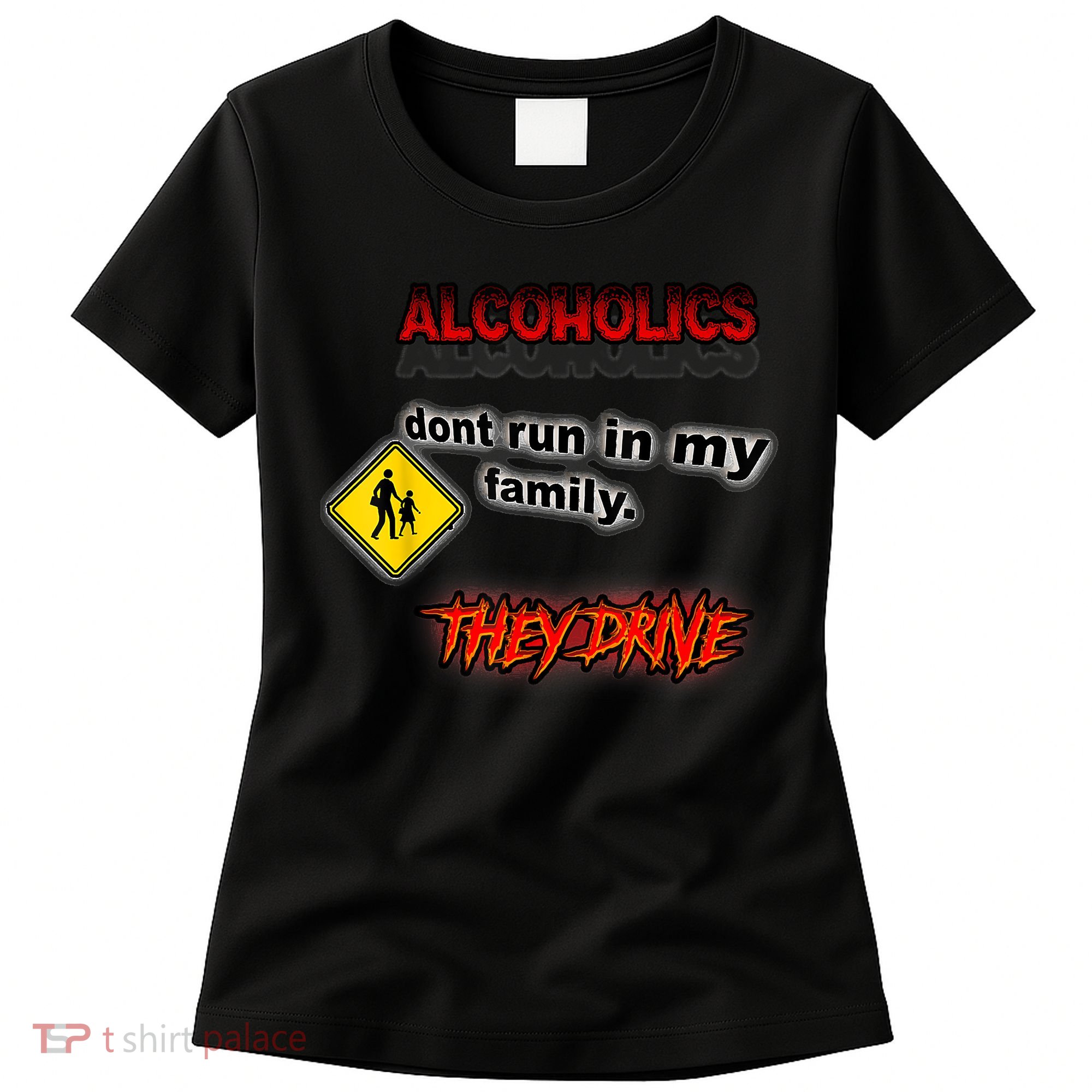 Alcoholics Dont Run In My Family They Drive Funny Women's T-Shirt