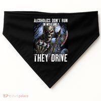 Alcoholics DonT Run In My Family They Drive USA-Made Doggie Bandana thumb 0