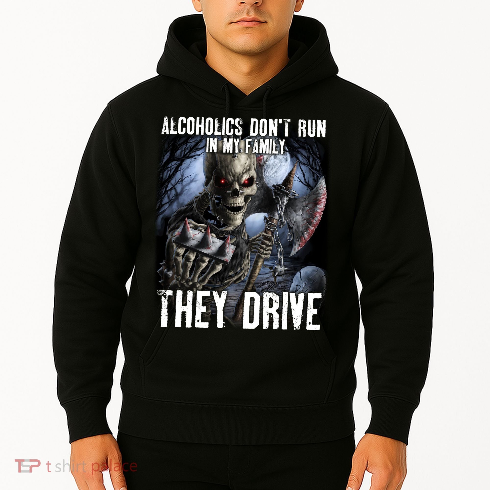 Alcoholics DonT Run In My Family They Drive Hoodie