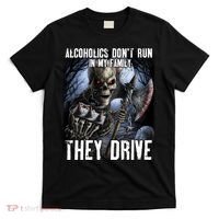 Alcoholics DonT Run In My Family They Drive T-Shirt thumb 0
