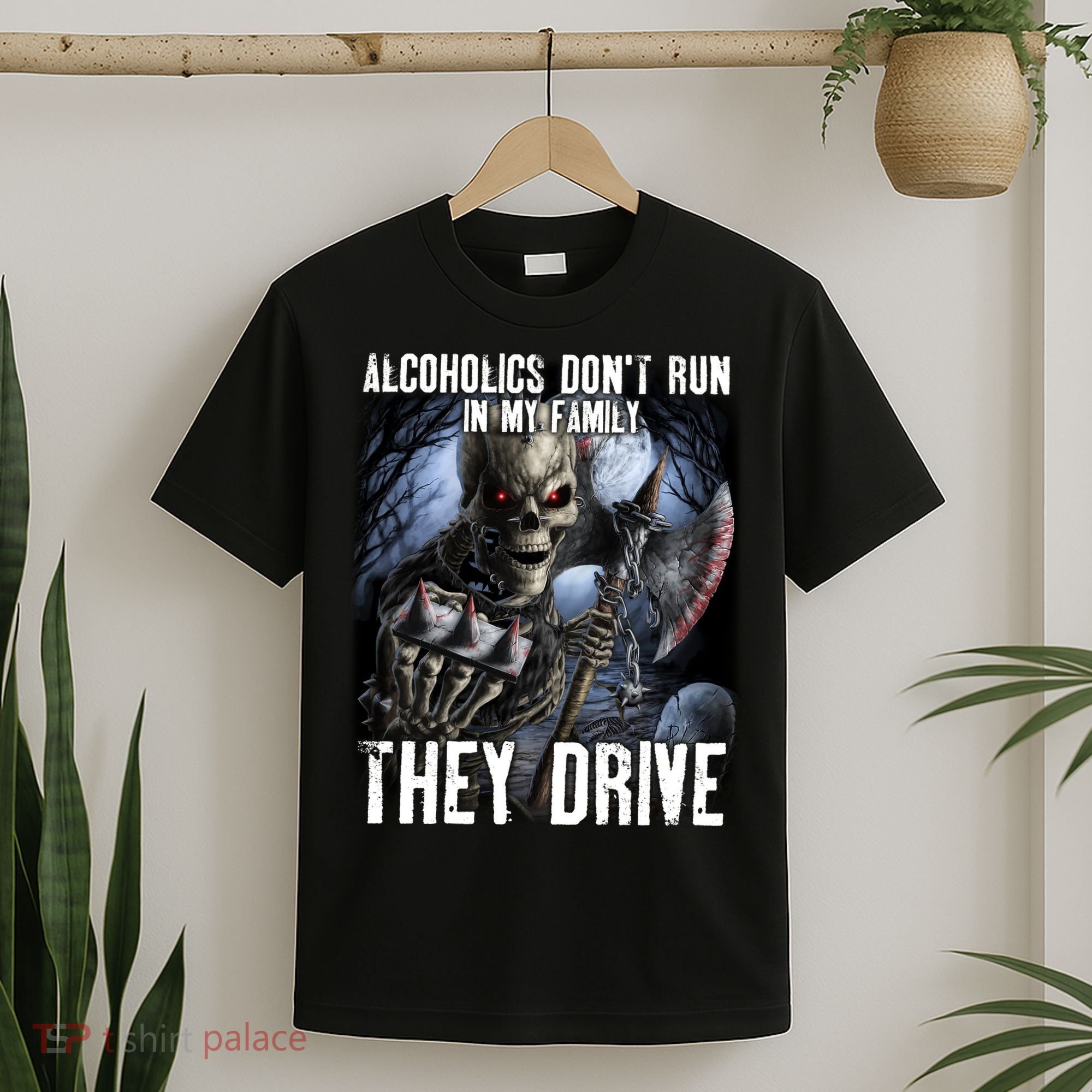 Alcoholics DonT Run In My Family They Drive T-Shirt