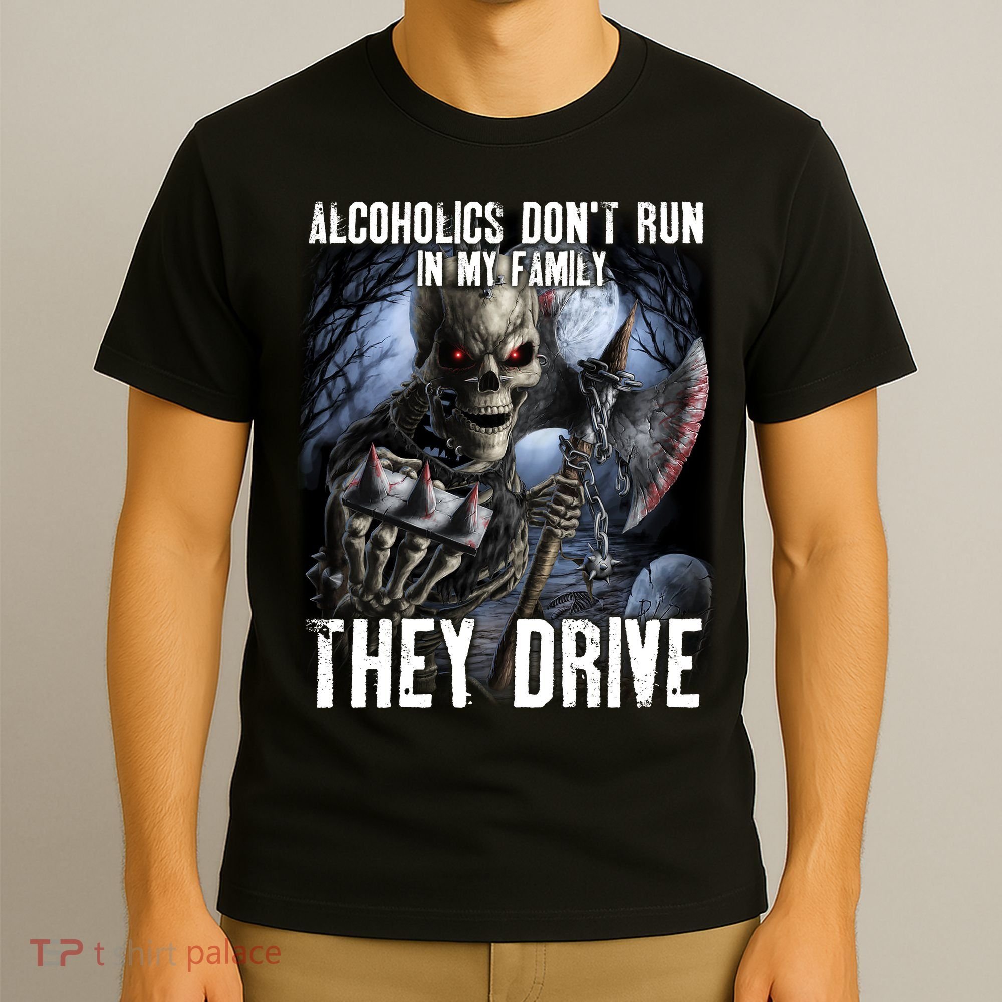 Alcoholics DonT Run In My Family They Drive T-Shirt