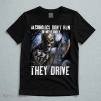 Alcoholics DonT Run In My Family They Drive T-Shirt thumb 5