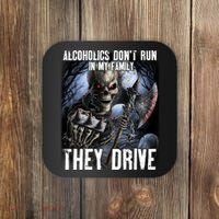 Alcoholics DonT Run In My Family They Drive Coaster thumb 0