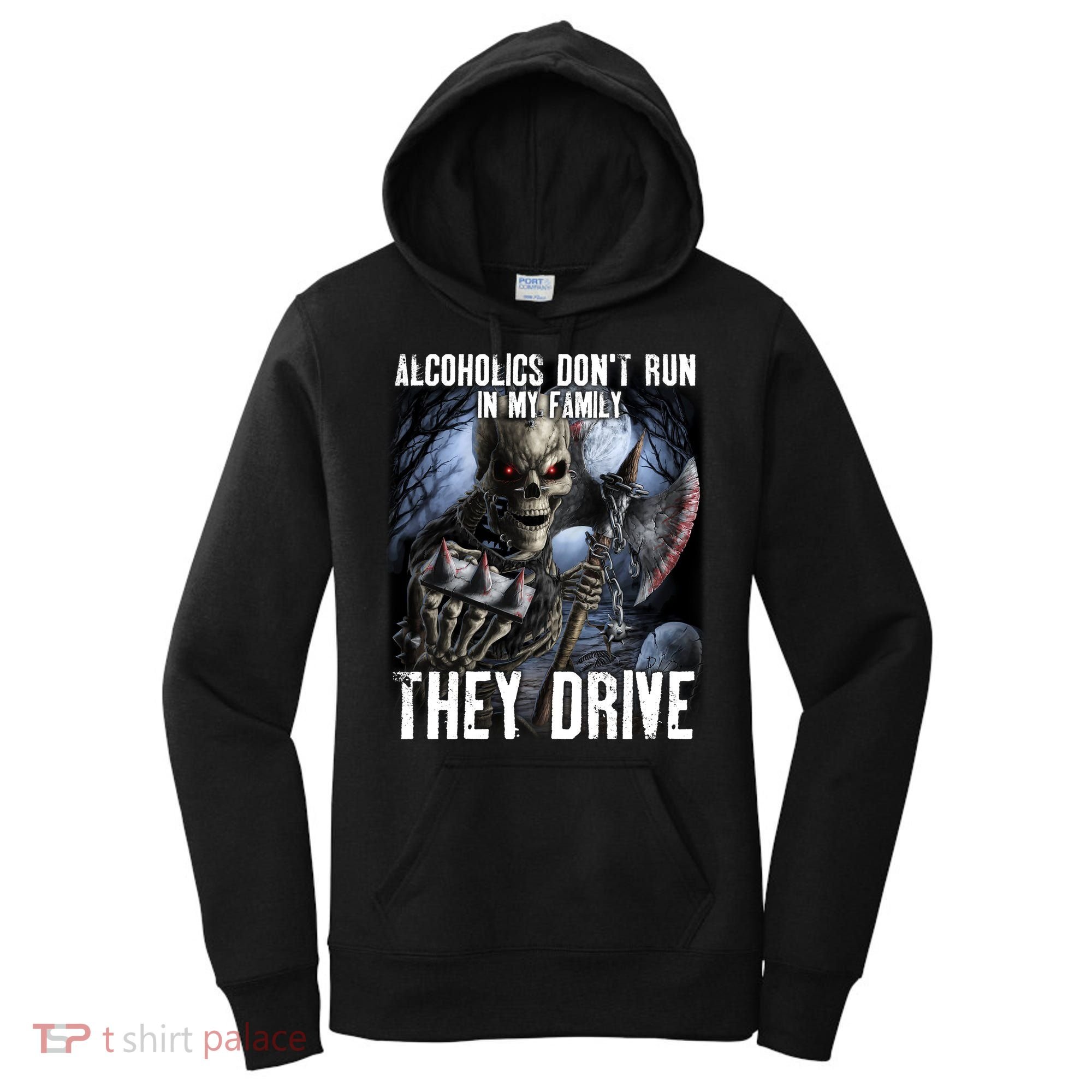 Alcoholics DonT Run In My Family They Drive Women's Hoodie