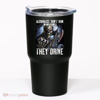 Alcoholics DonT Run In My Family They Drive Tumbler thumb 0