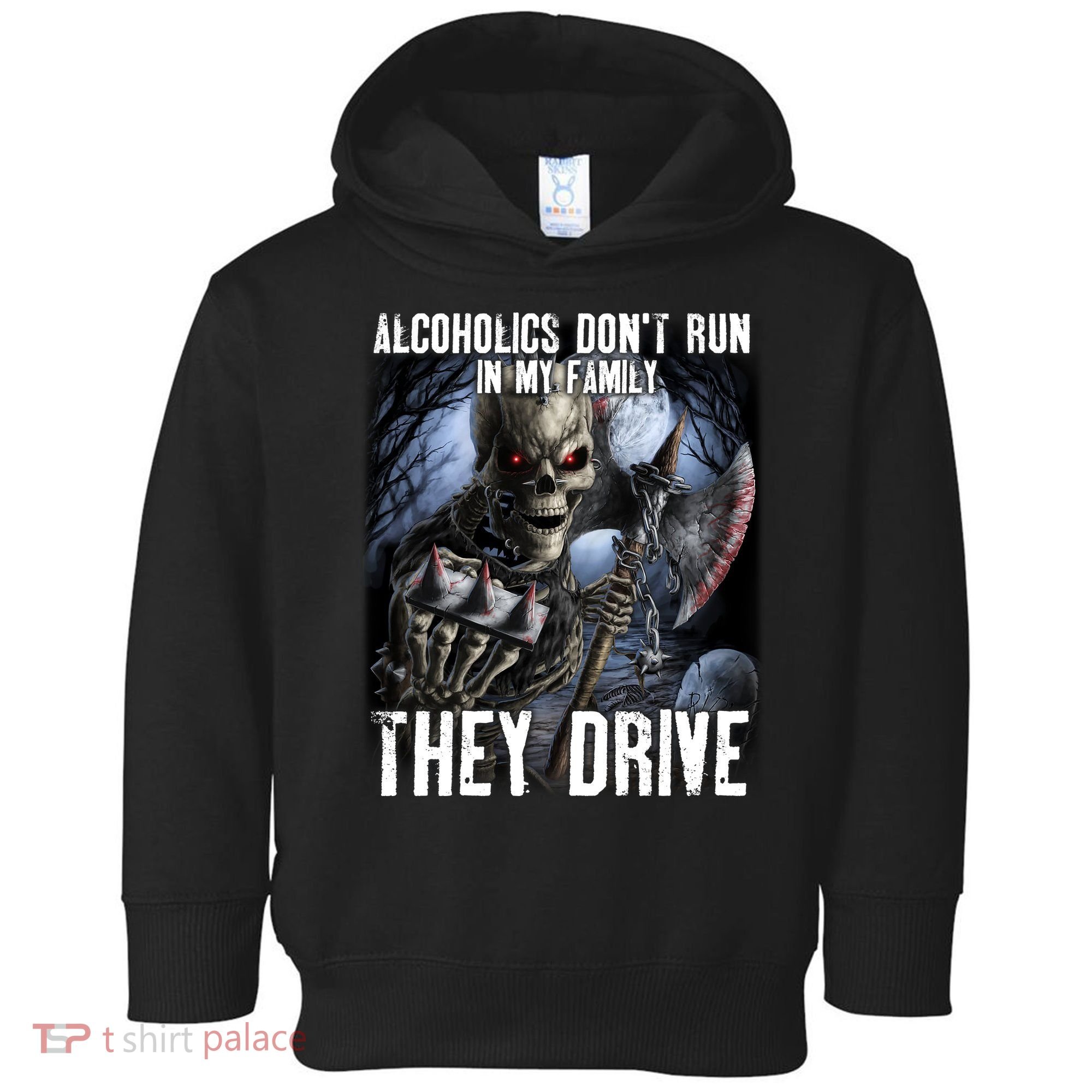 Alcoholics DonT Run In My Family They Drive Toddler Hoodie