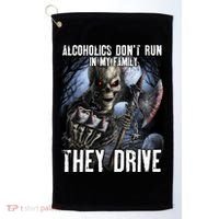 Alcoholics DonT Run In My Family They Drive Golf Towel thumb 0