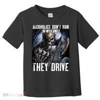 Alcoholics DonT Run In My Family They Drive Toddler T-Shirt thumb 0