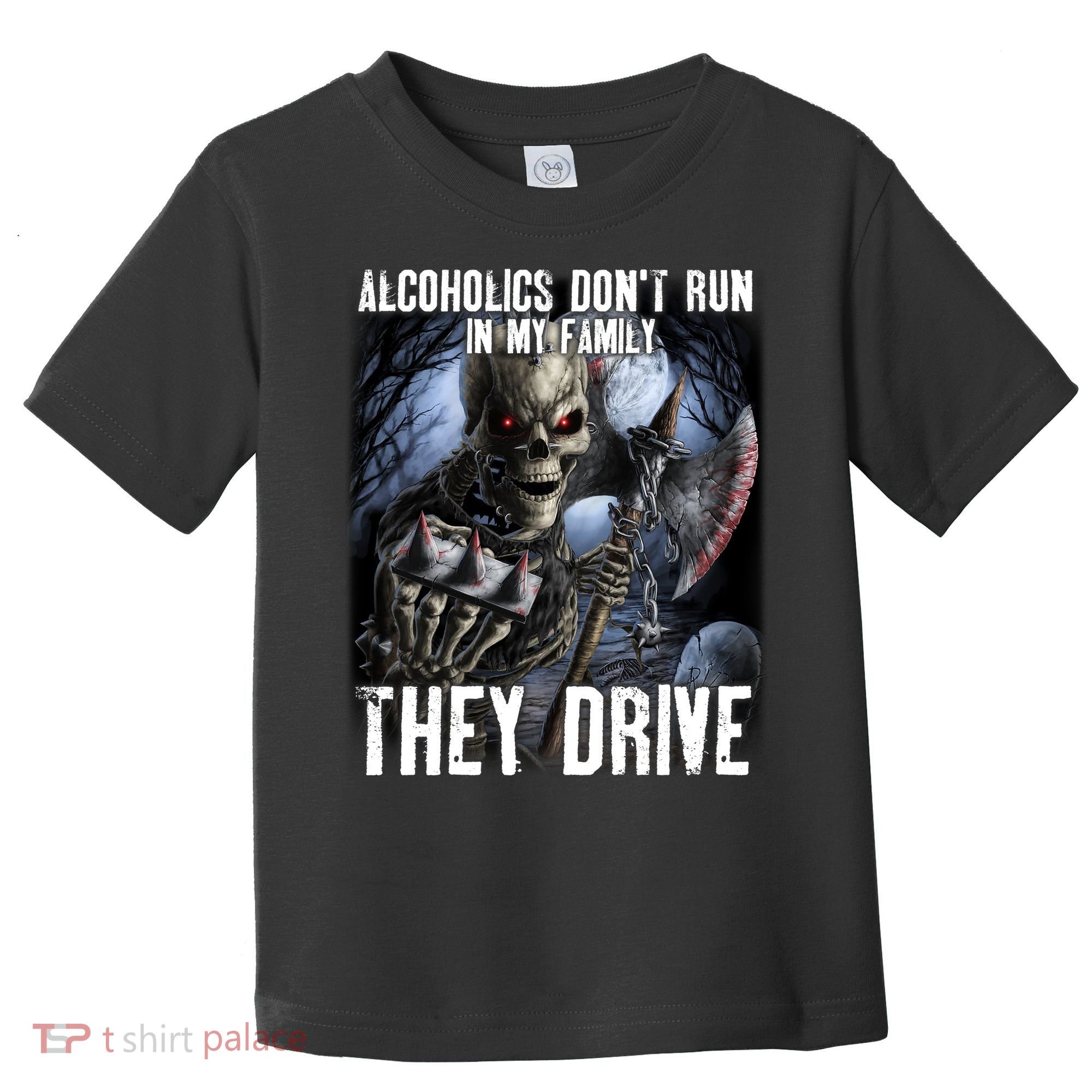Alcoholics DonT Run In My Family They Drive Toddler T-Shirt