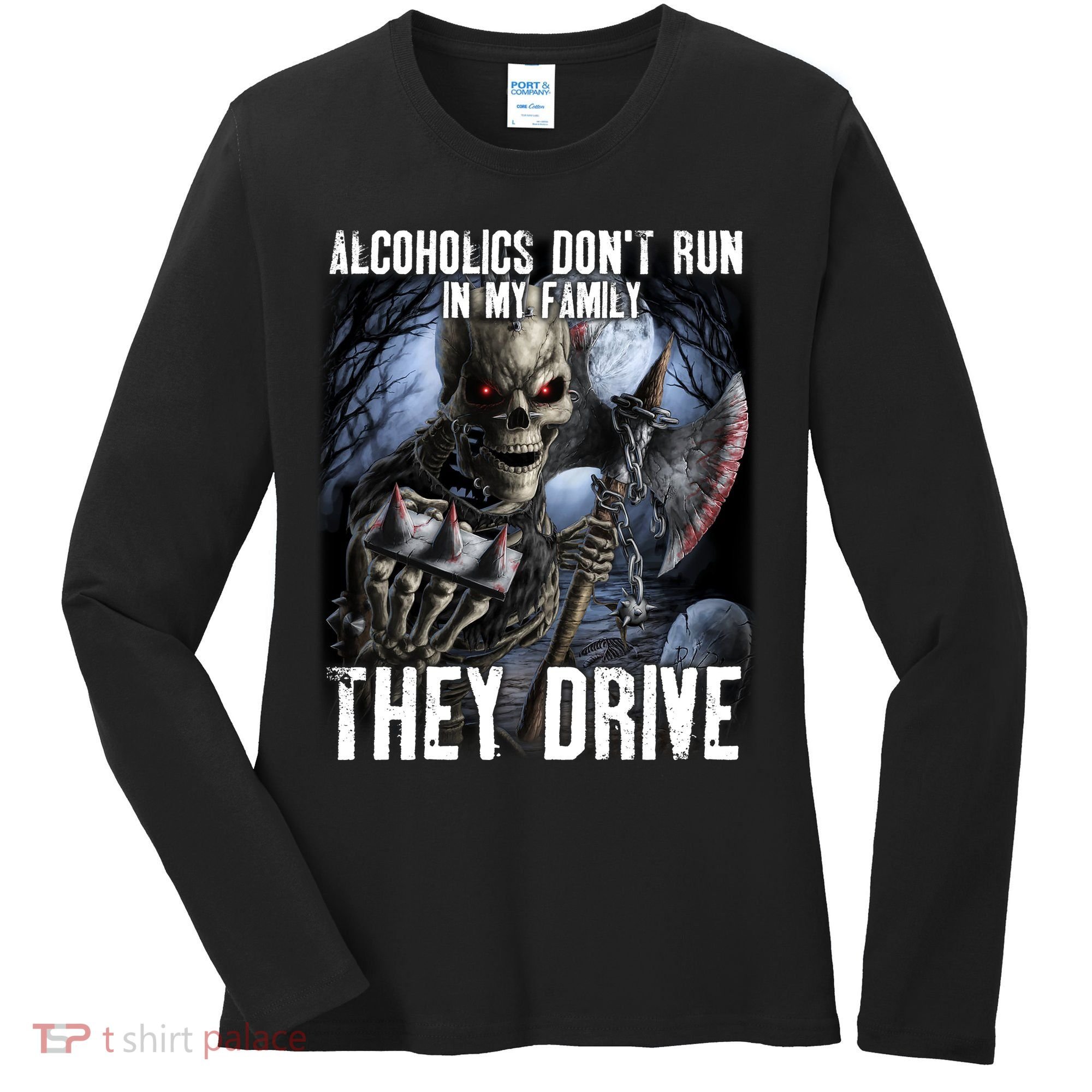 Alcoholics DonT Run In My Family They Drive Women's Long Sleeve Shirt