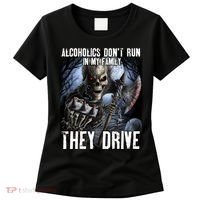 Alcoholics DonT Run In My Family They Drive Women's T-Shirt thumb 0