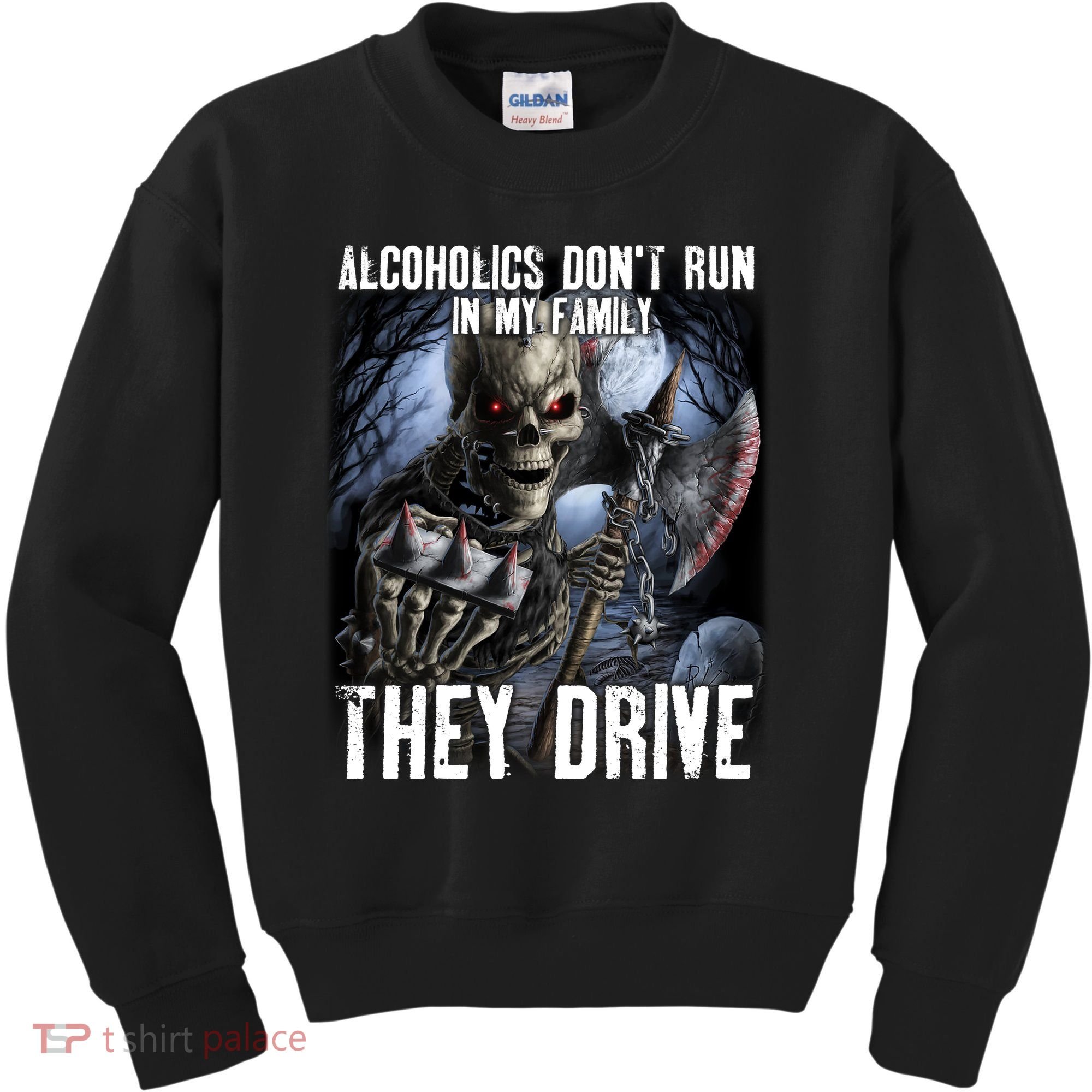 Alcoholics DonT Run In My Family They Drive Kids Sweatshirt