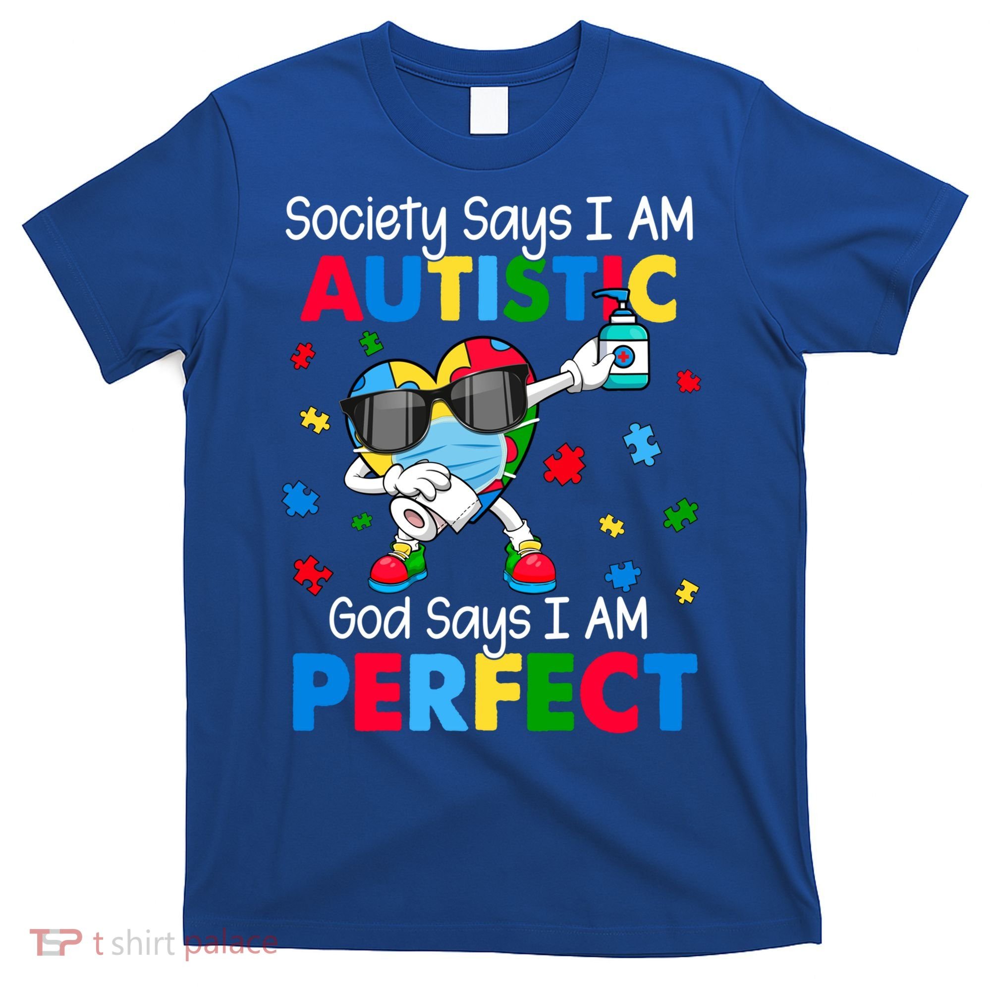 Autism Dabbing Society Say I'm Autistic God Says I'm Perfect Funny Gift T-Shirt