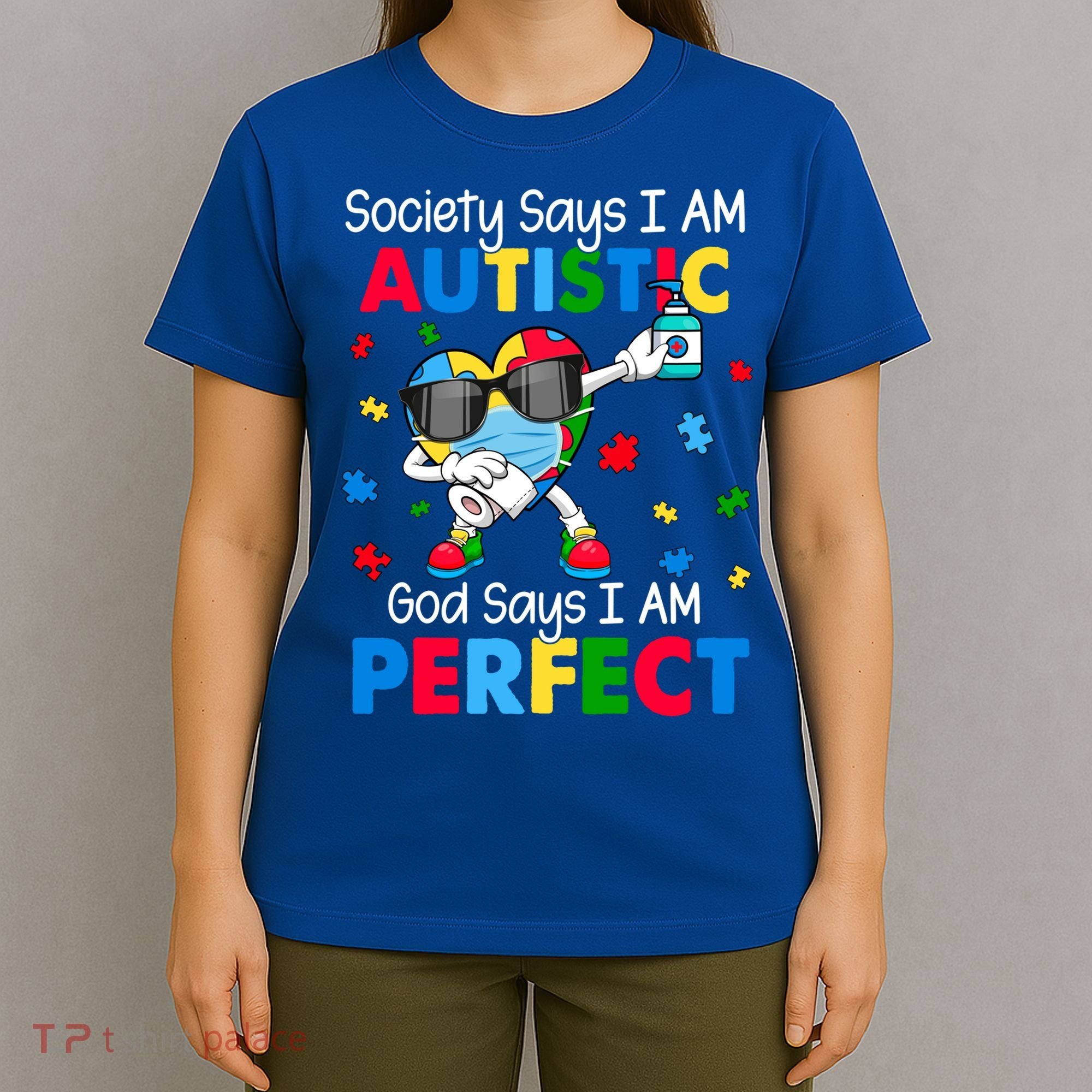 Autism Dabbing Society Say I'm Autistic God Says I'm Perfect Funny Gift T-Shirt