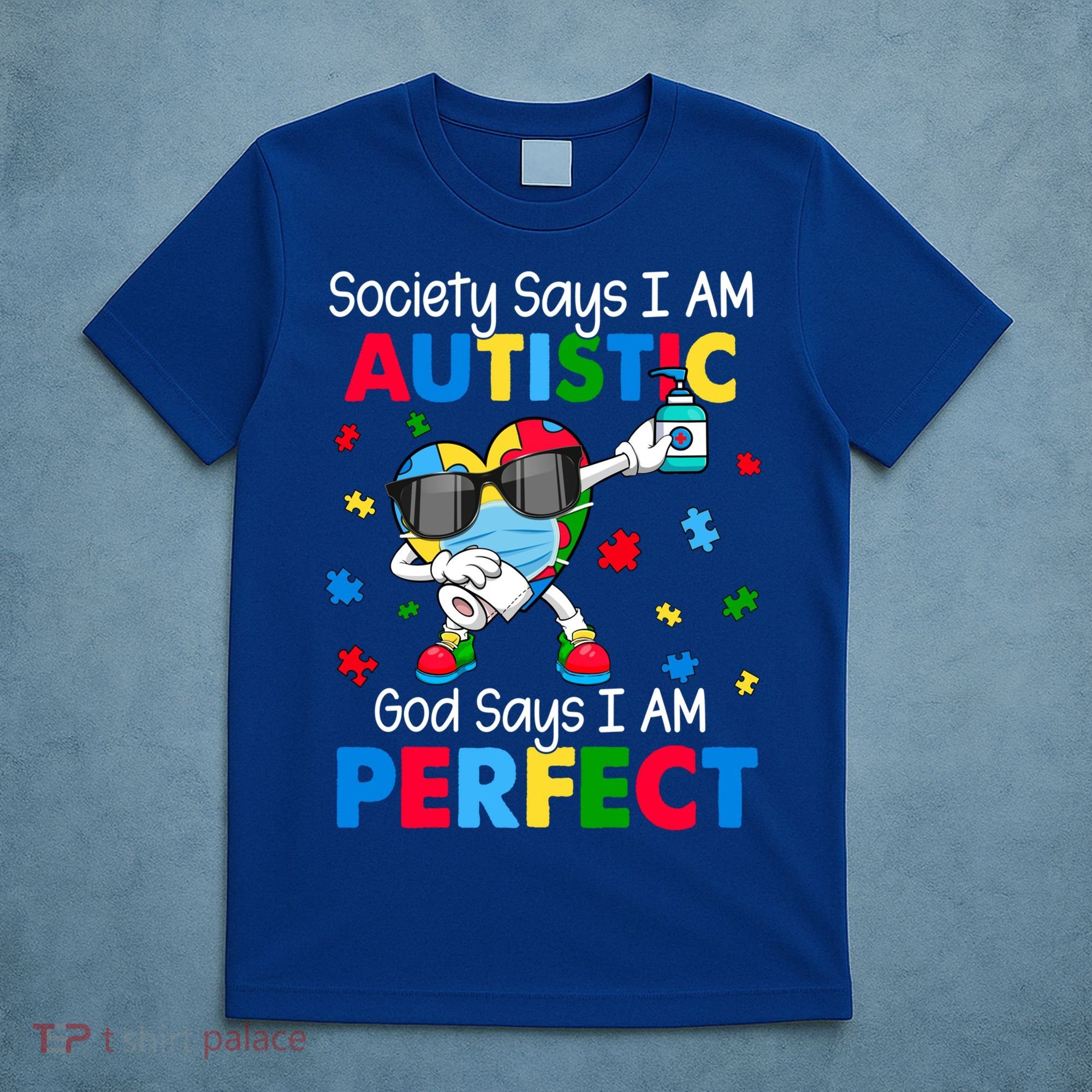Autism Dabbing Society Say I'm Autistic God Says I'm Perfect Funny Gift T-Shirt