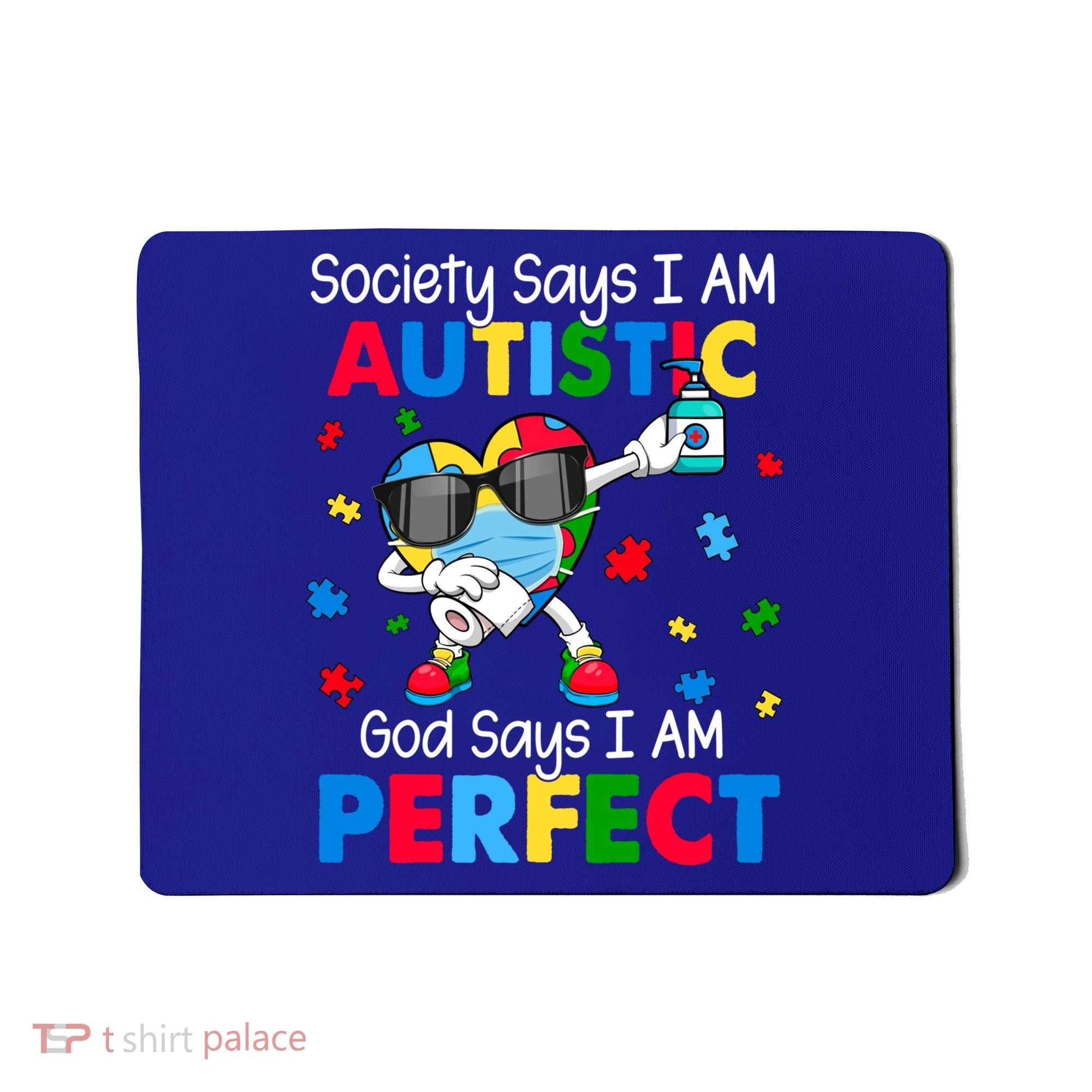 Autism Dabbing Society Say I'm Autistic God Says I'm Perfect Funny Gift Mousepad