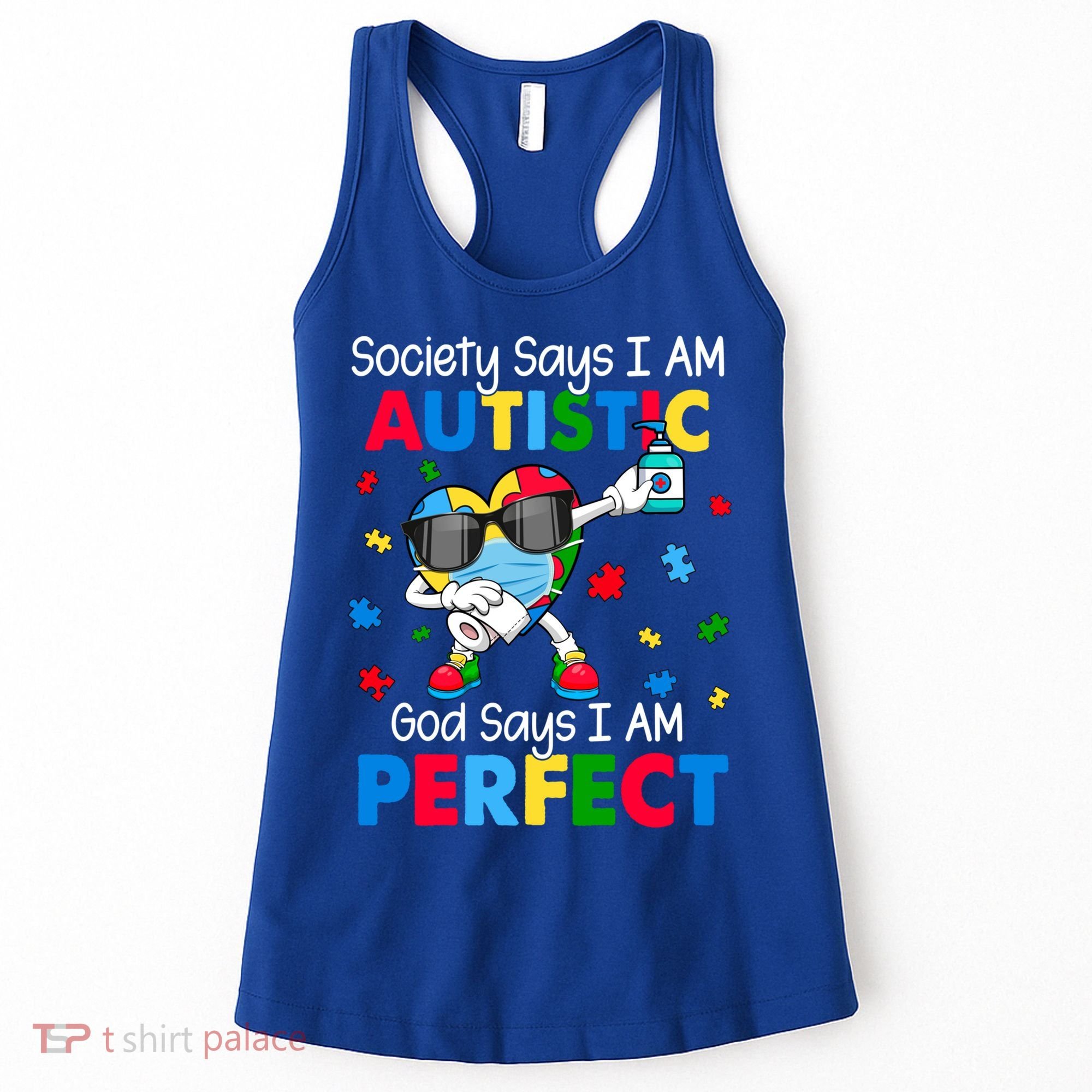 Autism Dabbing Society Say I'm Autistic God Says I'm Perfect Funny Gift Women's Tank Top
