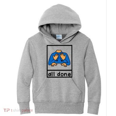 All Done Sign Language Speech Pathology Aac Sped Teacher Kids Hoodie