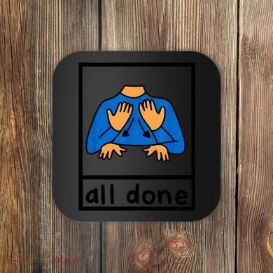 All Done Sign Language Speech Pathology Aac Sped Teacher Coaster