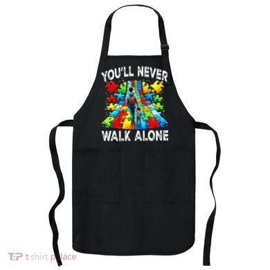 Autism Dad Support Alone Puzzle You'll Never Walk Alone  Apron