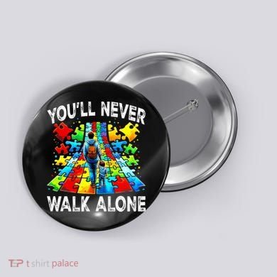 Autism Dad Support Alone Puzzle You'll Never Walk Alone  Button