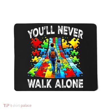 Autism Dad Support Alone Puzzle You'll Never Walk Alone  Mousepad