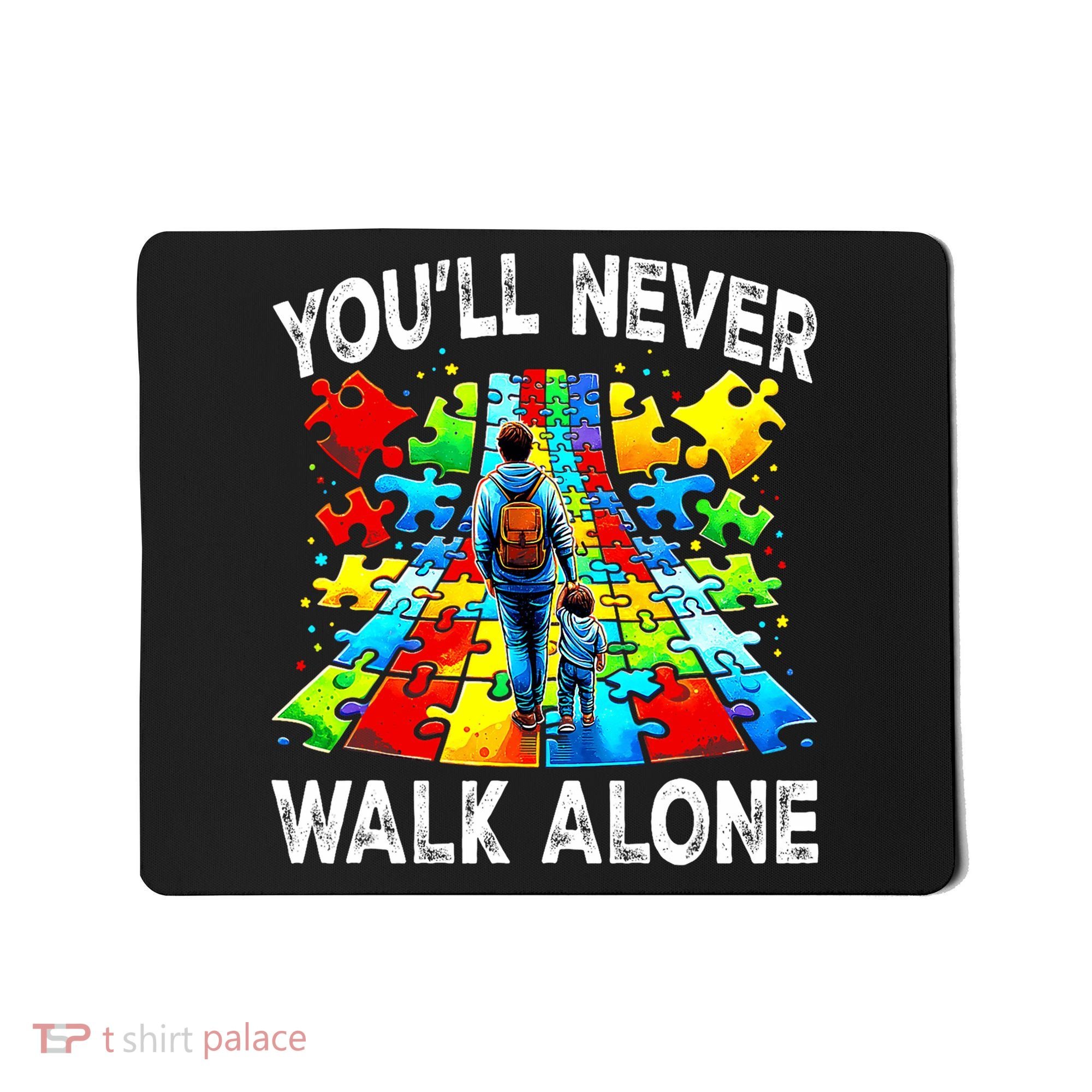 Autism Dad Support Alone Puzzle You'll Never Walk Alone  Mousepad