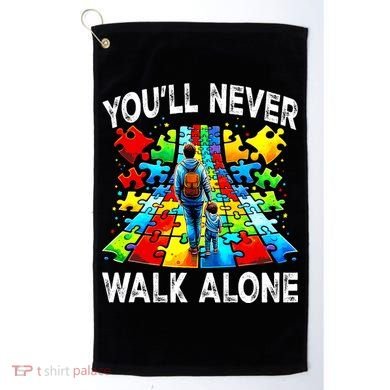 Autism Dad Support Alone Puzzle You'll Never Walk Alone  Golf Towel