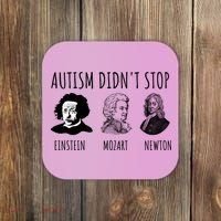 Autism Didn't Stop Einstein Mozart Newton Inspirational Autism Awareness Month Coaster thumb 0
