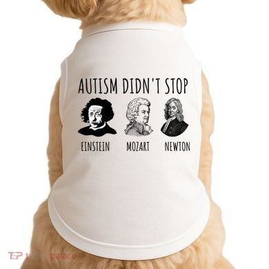 Autism Didn't Stop Einstein Mozart Newton Inspirational Autism Awareness Month Doggie Tank