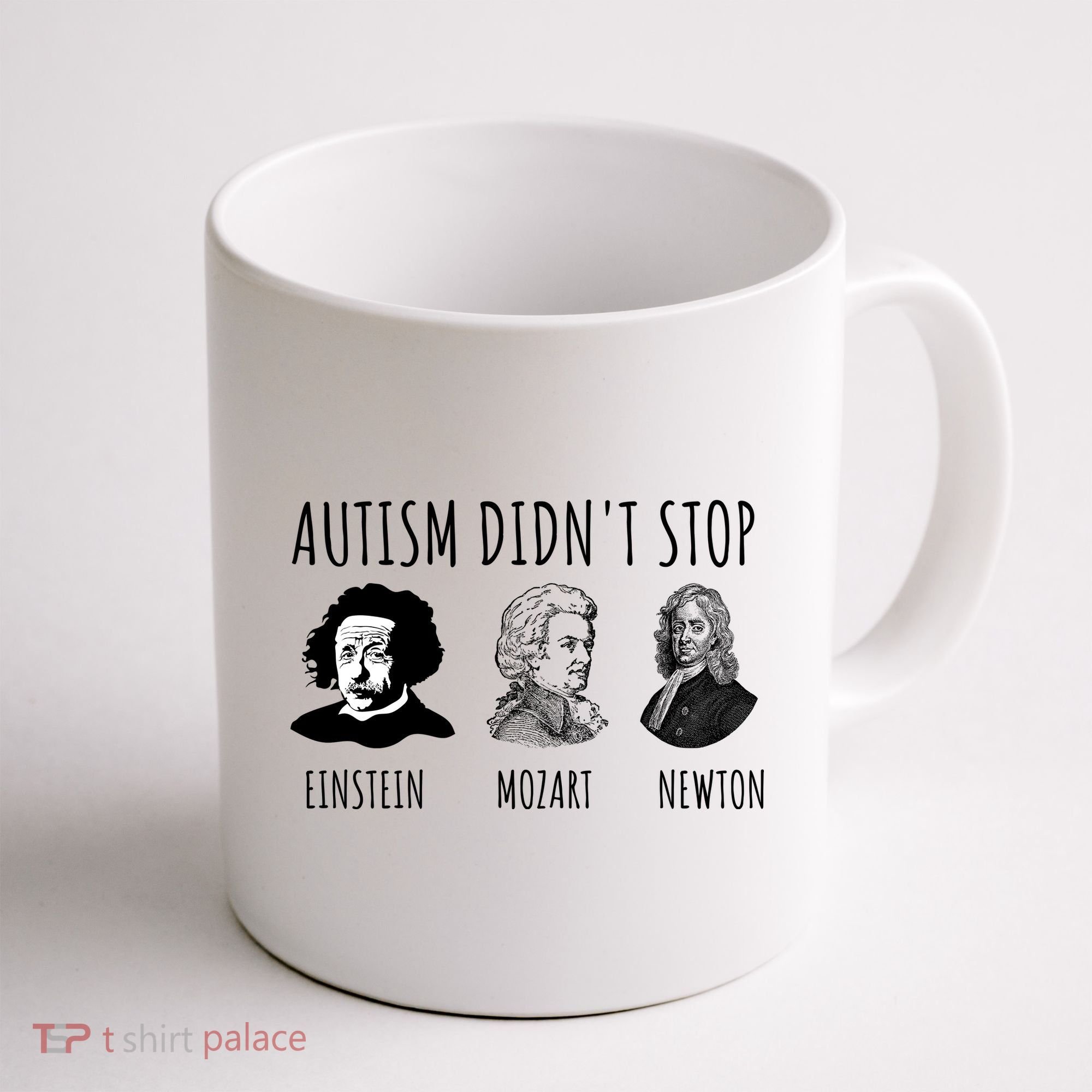Autism Didn't Stop Einstein Mozart Newton Inspirational Autism Awareness Month Coffee Mug