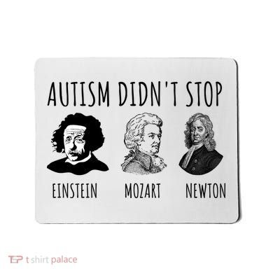 Autism Didn't Stop Einstein Mozart Newton Inspirational Autism Awareness Month Mousepad