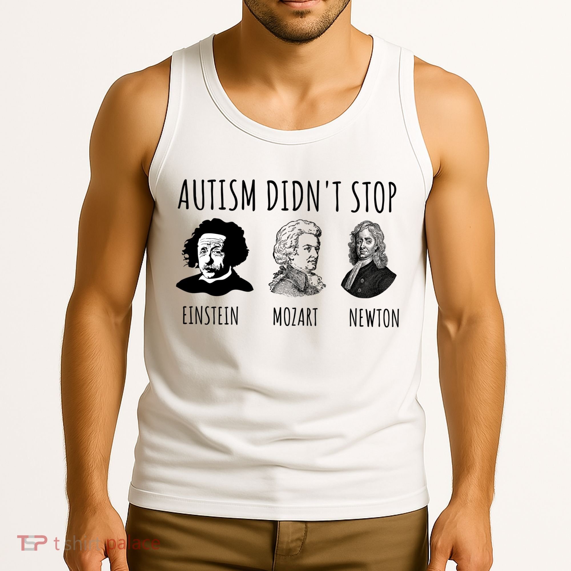 Autism Didn't Stop Einstein Mozart Newton Inspirational Autism Awareness Month Tank Top