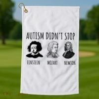 Autism Didn't Stop Einstein Mozart Newton Inspirational Autism Awareness Month Golf Towel thumb 1