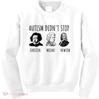 Autism Didn't Stop Einstein Mozart Newton Inspirational Autism Awareness Month Kids Sweatshirt thumb 0
