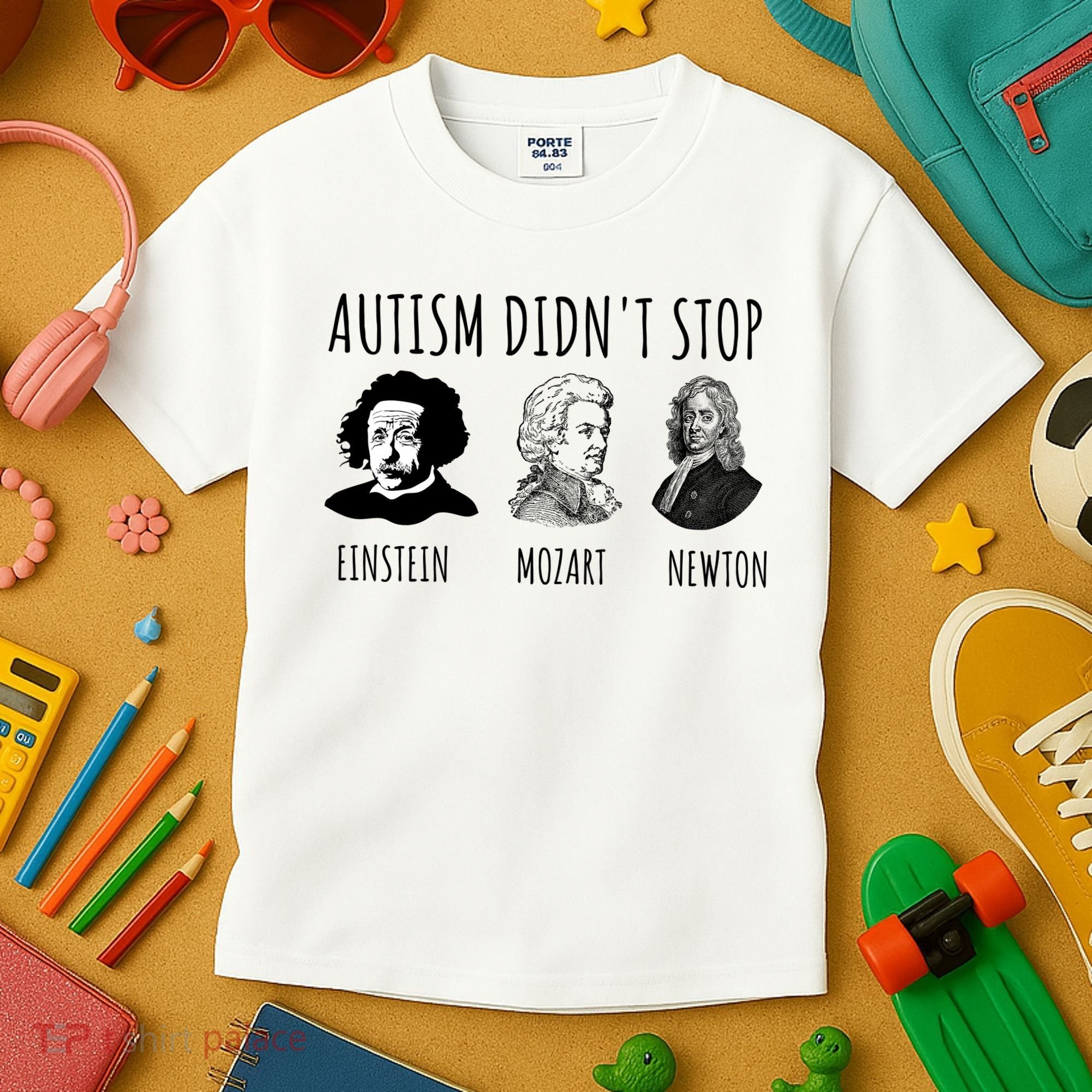 Autism Didn't Stop Einstein Mozart Newton Inspirational Autism Awareness Month Kids T-Shirt