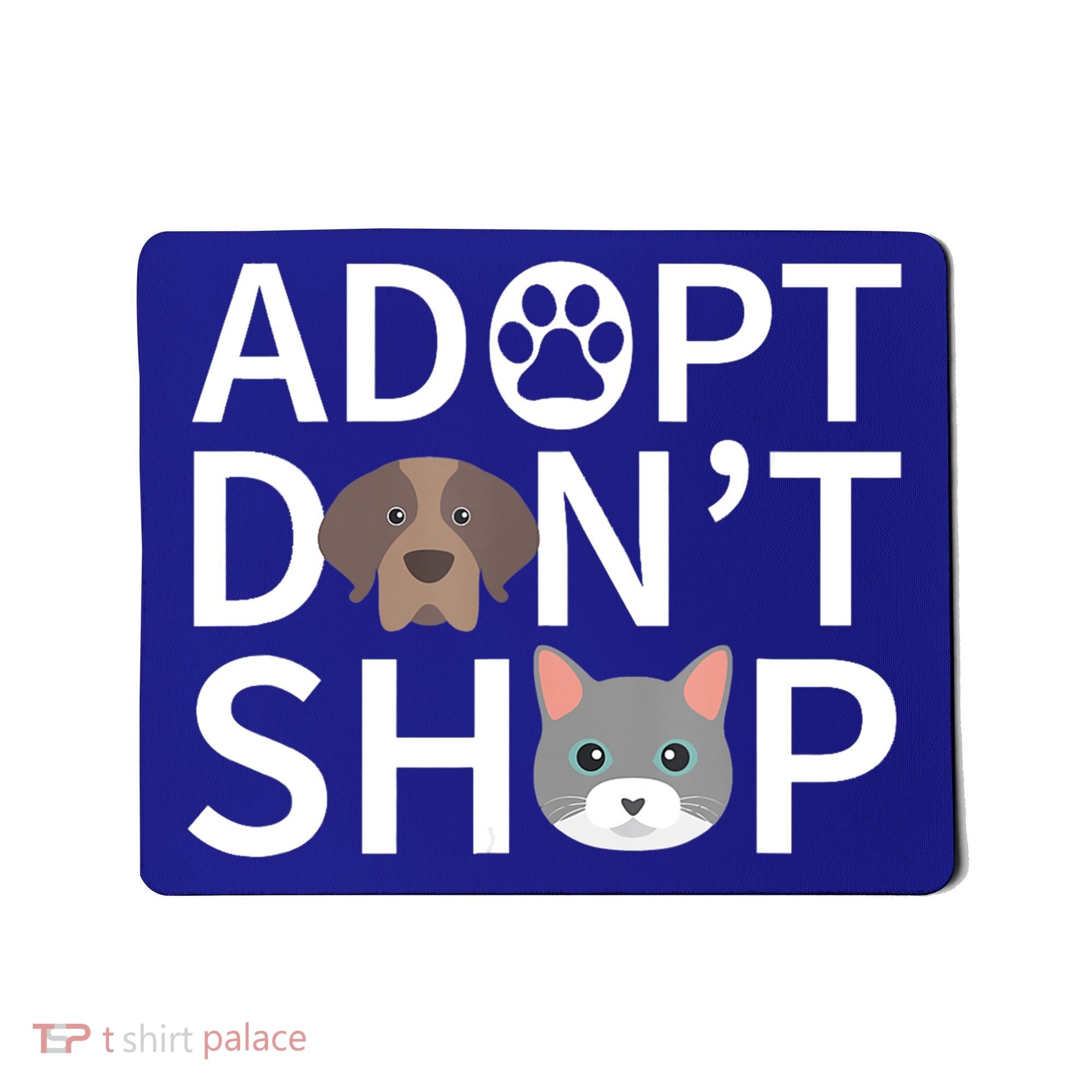 Adopt Don't Shop Gift Animal Rescue Funny Gift For Animal Lovers Mousepad