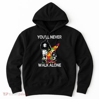 Autism Dad Support Alone Puzzle You'll Never Walk Hoodie