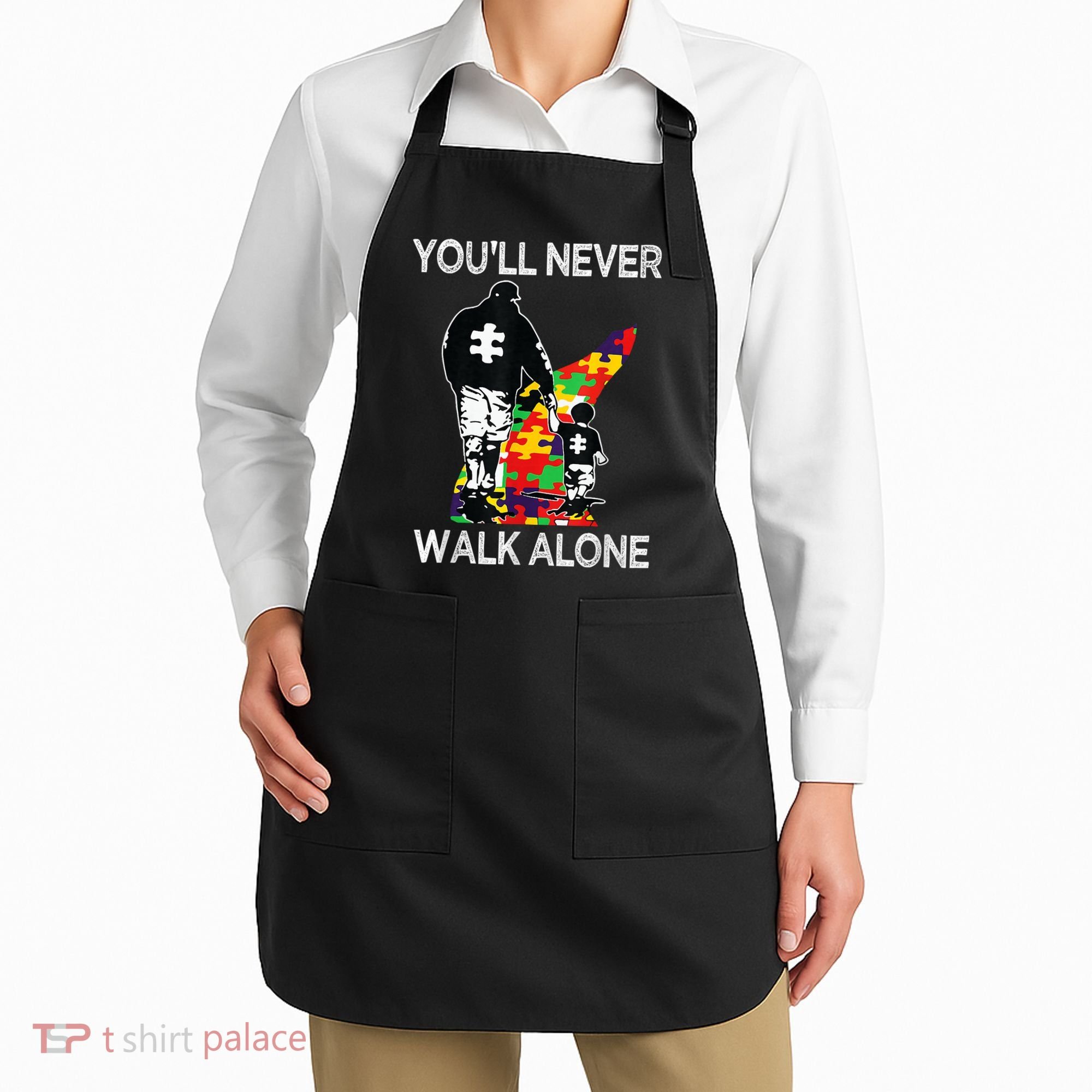 Autism Dad Support Alone Puzzle You'll Never Walk Apron