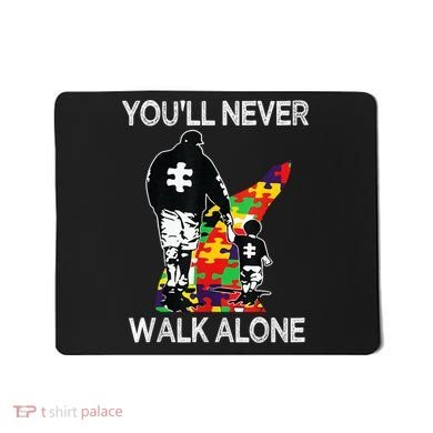 Autism Dad Support Alone Puzzle You'll Never Walk Mousepad