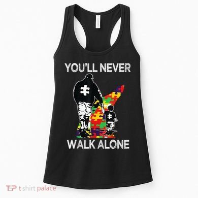Autism Dad Support Alone Puzzle You'll Never Walk Women's Tank Top