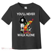 Autism Dad Support Alone Puzzle You'll Never Walk Toddler T-Shirt thumb 0