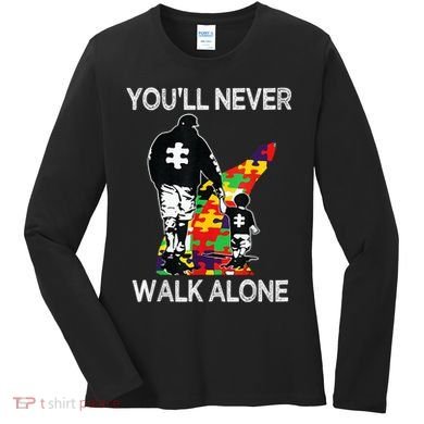 Autism Dad Support Alone Puzzle You'll Never Walk Women's Long Sleeve Shirt